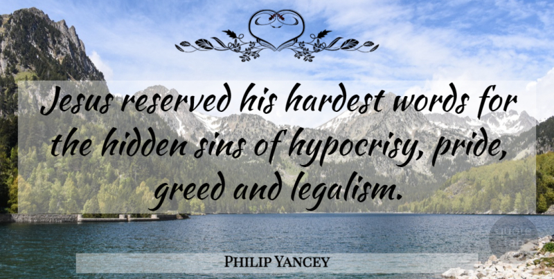 Philip Yancey Quote About Jesus, Pride, Hypocrisy: Jesus Reserved His Hardest Words...