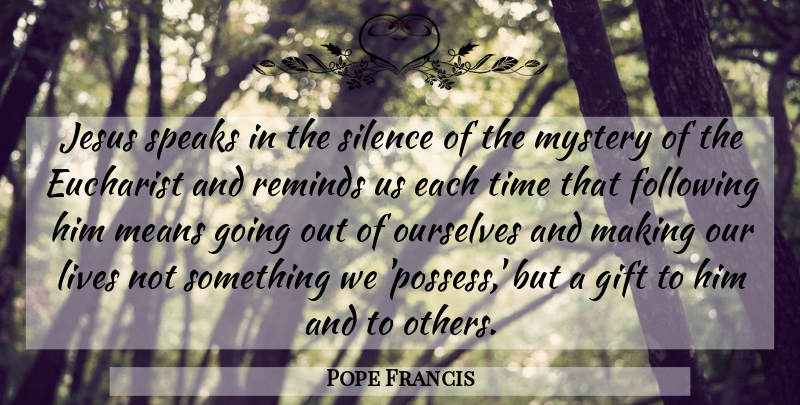 Pope Francis Quote About Jesus, Mean, Silence: Jesus Speaks In The Silence...