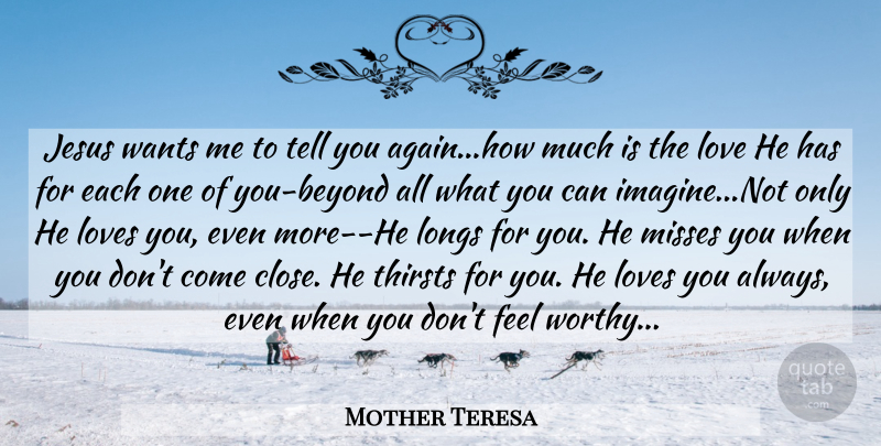Mother Teresa Quote About Jesus, Love You, Missing: Jesus Wants Me To Tell...