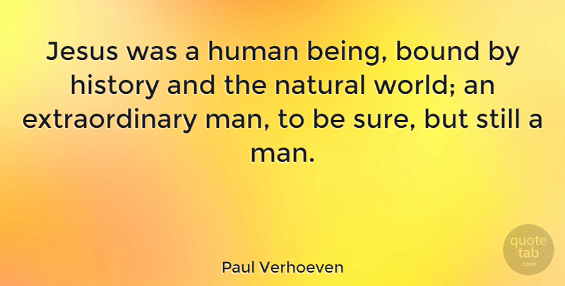 Paul Verhoeven Quote About Bound, History, Human: Jesus Was A Human Being...