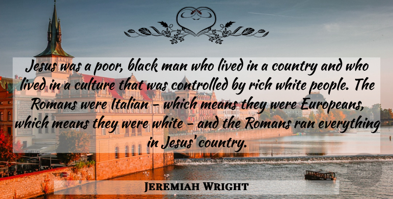 Jeremiah Wright Quote About Country, Jesus, Mean: Jesus Was A Poor Black...