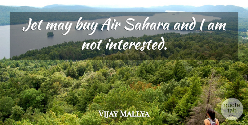 Vijay Mallya Quote About Air, Buy, Jet: Jet May Buy Air Sahara...