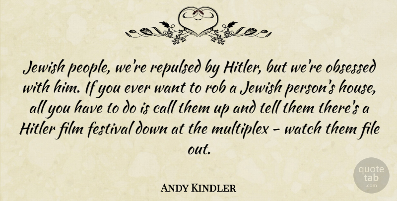 Andy Kindler Quote About People, House, Watches: Jewish People Were Repulsed By...