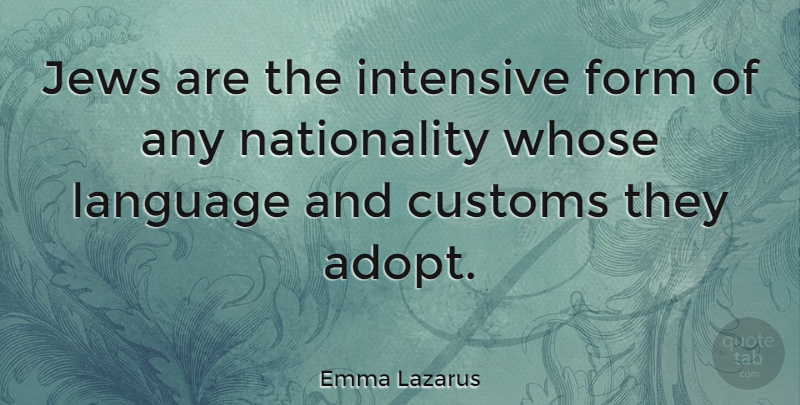 Emma Lazarus Quote About Language, Form, Jew: Jews Are The Intensive Form...