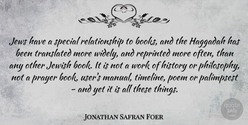Jonathan Safran Foer Quote About Prayer, Philosophy, Book: Jews Have A Special Relationship...