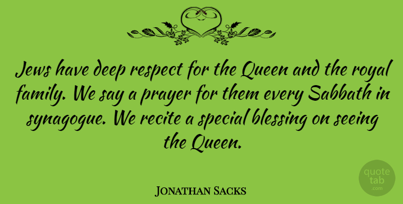 Jonathan Sacks Quote About Queens, Prayer, Blessing: Jews Have Deep Respect For...