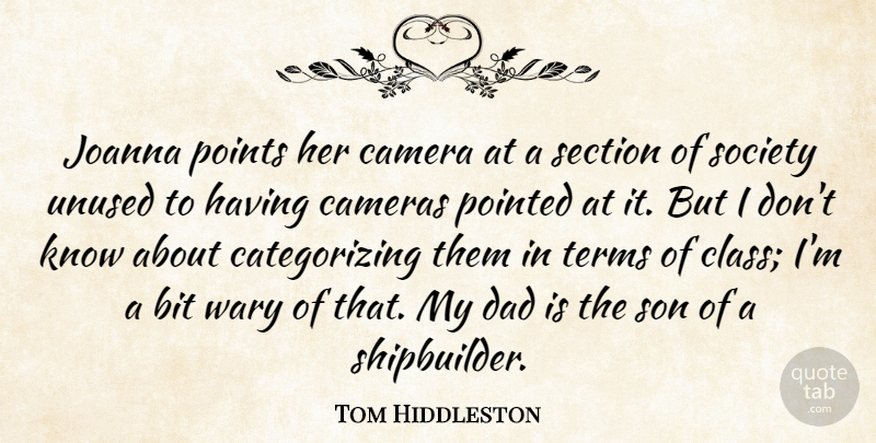 Tom Hiddleston Quote About Dad, Son, Class: Joanna Points Her Camera At...