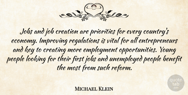Michael Klein Quote About Benefit, Creating, Creation, Employment, Improving: Jobs And Job Creation Are...