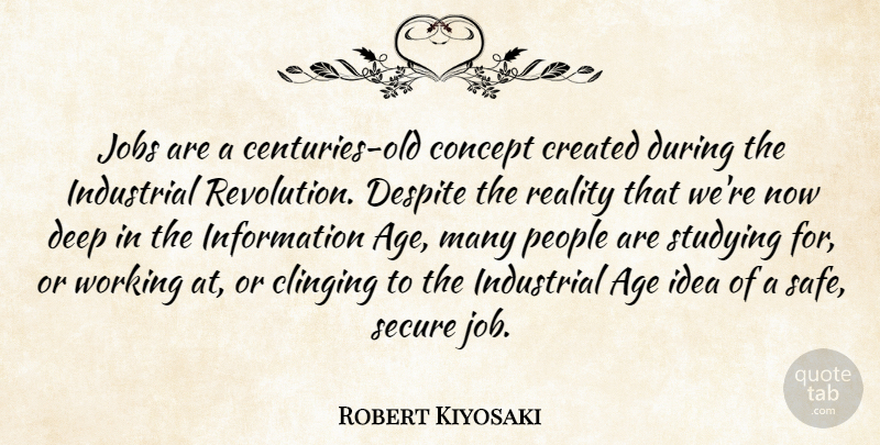 Robert Kiyosaki Quote About Jobs, Reality, Ideas: Jobs Are A Centuries Old...