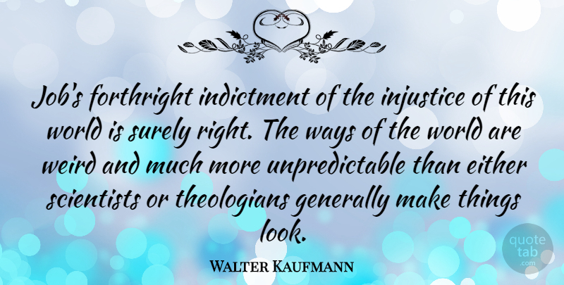Walter Kaufmann Quote About Jobs, Looks, World: Jobs Forthright Indictment Of The...