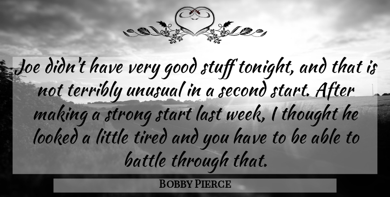 Bobby Pierce Quote About Battle, Good, Joe, Last, Looked: Joe Didnt Have Very Good...