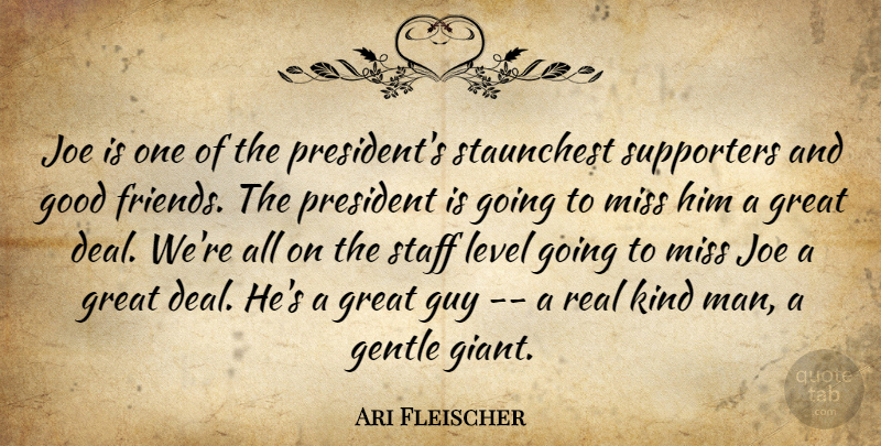 Ari Fleischer Quote About Gentle, Good, Great, Guy, Joe: Joe Is One Of The...