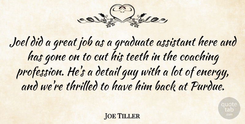 Joe Tiller Quote About Assistant, Coaching, Cut, Detail, Gone: Joel Did A Great Job...