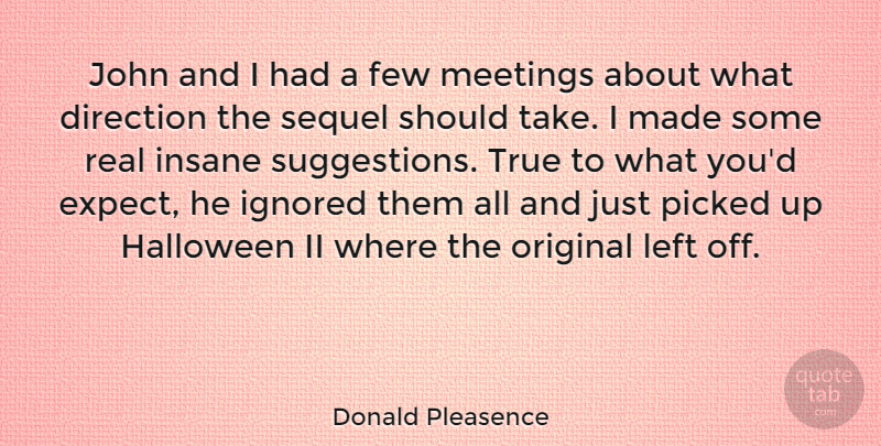 Donald Pleasence Quote About Real, Halloween, Insane: John And I Had A...