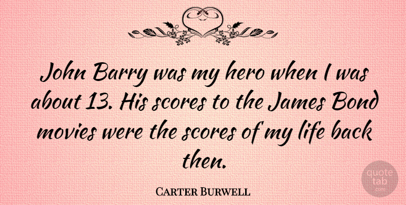 Carter Burwell Quote About Hero, Ties, Score: John Barry Was My Hero...
