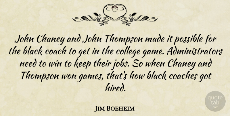 Jim Boeheim Quote About Black, Coach, Coaches, College, John: John Chaney And John Thompson...
