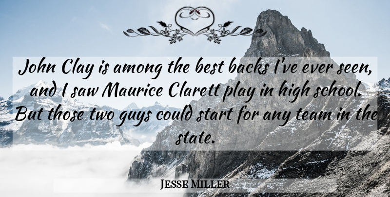 Jesse Miller Quote About Among, Backs, Best, Clay, Guys: John Clay Is Among The...