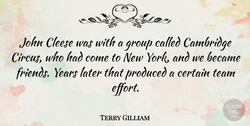 Terry Gilliam Quote About New York, Team, Years: John Cleese Was With A...