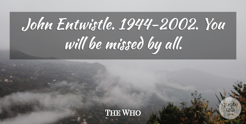 The Who Quote About John, Missed: John Entwistle 1944 2002 You...