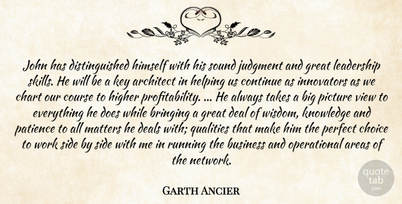 Garth Ancier Quote About Architect, Areas, Bringing, Business, Chart: John Has Distinguished Himself With...