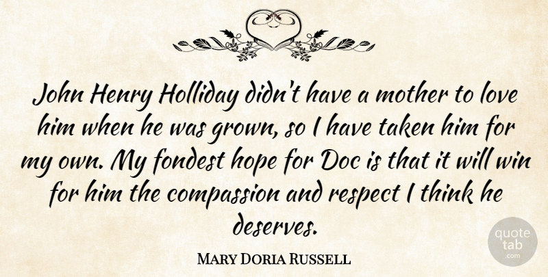Mary Doria Russell Quote About Compassion, Henry, Hope, John, Love: John Henry Holliday Didnt Have...