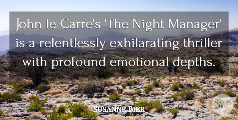 Susanne Bier Quote About John, Thriller: John Le Carres The Night...