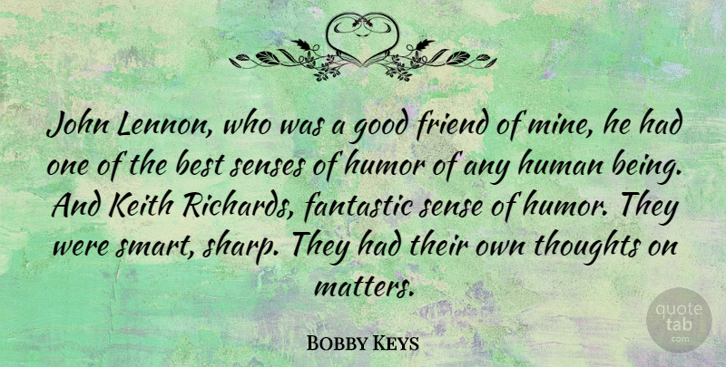 Bobby Keys Quote About Best, Fantastic, Friend, Good, Human: John Lennon Who Was A...
