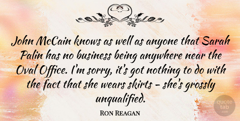 Ron Reagan Quote About Anyone, Anywhere, Business, Fact, John: John Mccain Knows As Well...