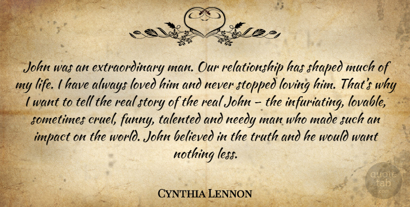 Cynthia Lennon Quote About Real, Men, Impact: John Was An Extraordinary Man...
