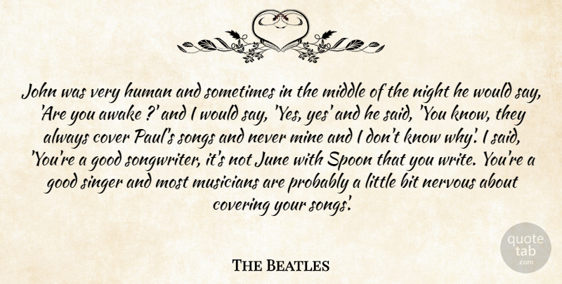The Beatles Quote About Awake, Bit, Cover, Covering, Good: John Was Very Human And...