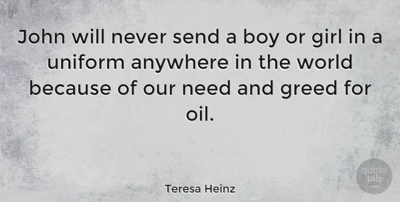 Teresa Heinz Quote About Girl, Boys, Oil: John Will Never Send A...
