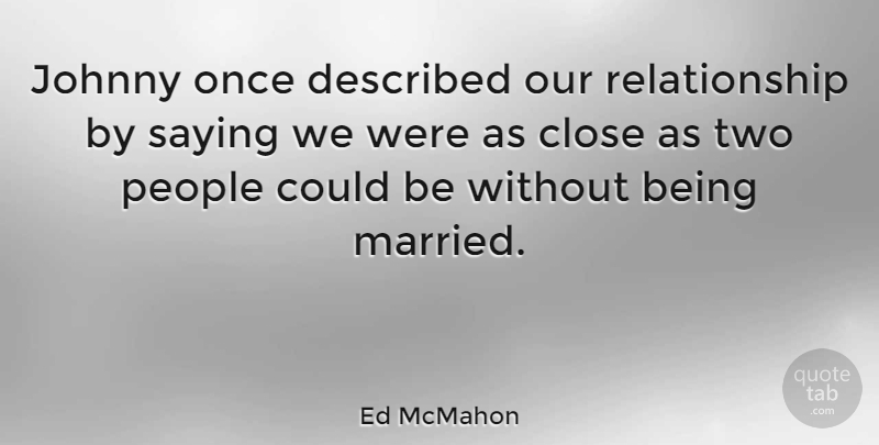 Ed McMahon Quote About Swag, Two, People: Johnny Once Described Our Relationship...