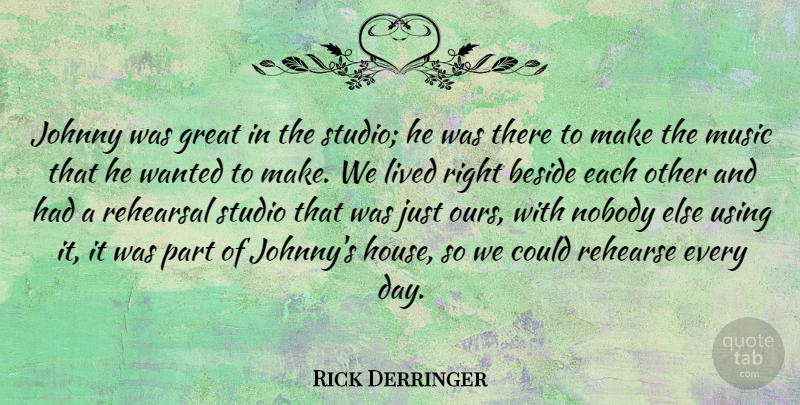 Rick Derringer Quote About American Musician, Beside, Great, Johnny, Lived: Johnny Was Great In The...
