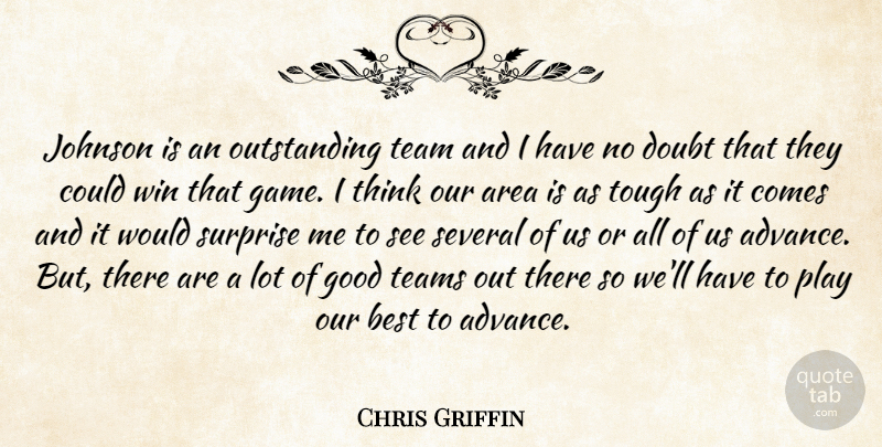 Chris Griffin Quote About Area, Best, Doubt, Good, Johnson: Johnson Is An Outstanding Team...