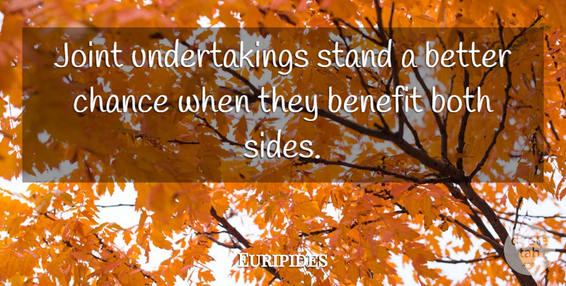 Euripides Quote About Inspirational, Benefits, Joints: Joint Undertakings Stand A Better...