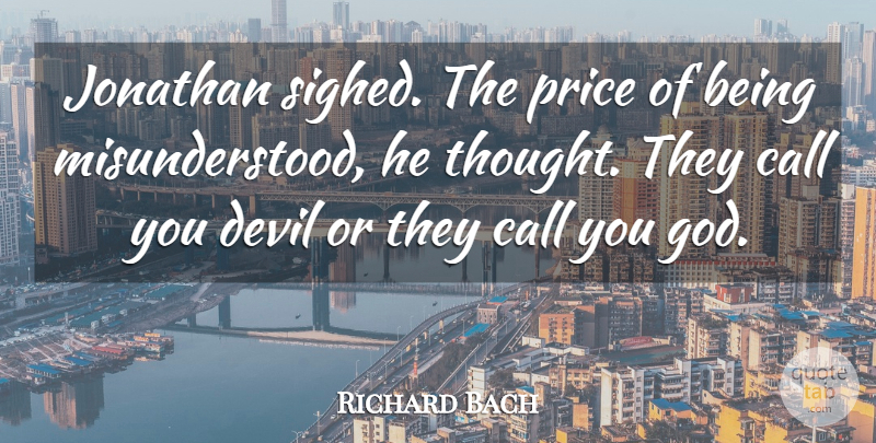 Richard Bach Quote About Misunderstood, Devil, Jonathan Livingston Seagull: Jonathan Sighed The Price Of...