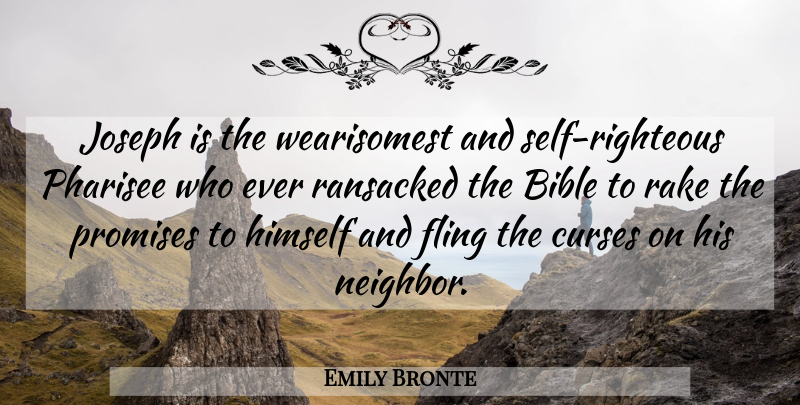 Emily Bronte Quote About Self, Promise, Pharisees: Joseph Is The Wearisomest And...