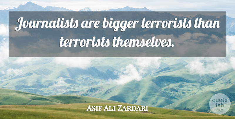 Asif Ali Zardari Quote About Bigger, Terrorist, Journalist: Journalists Are Bigger Terrorists Than...