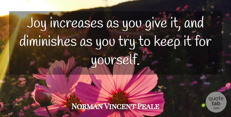Norman Vincent Peale Quote About Giving, Joy, Eulogy: Joy Increases As You Give...