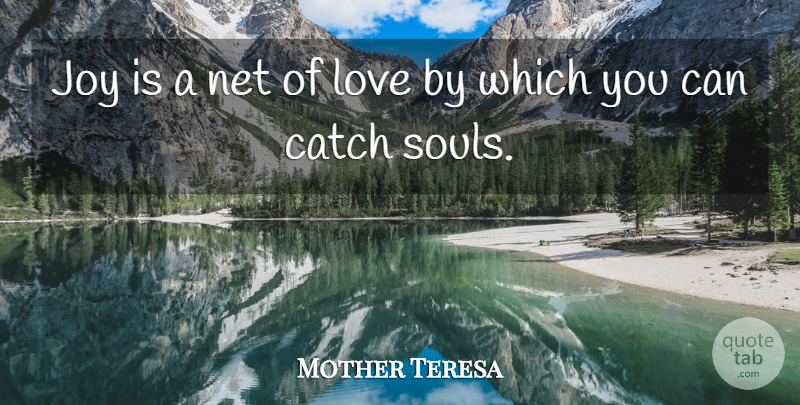 Mother Teresa Quote About Happiness, Happy, Faith: Joy Is A Net Of...