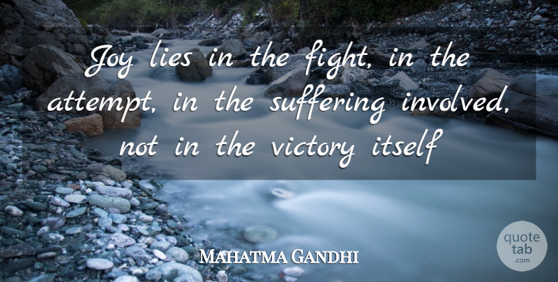 Mahatma Gandhi Quote About Running, Lying, Fighting: Joy Lies In The Fight...