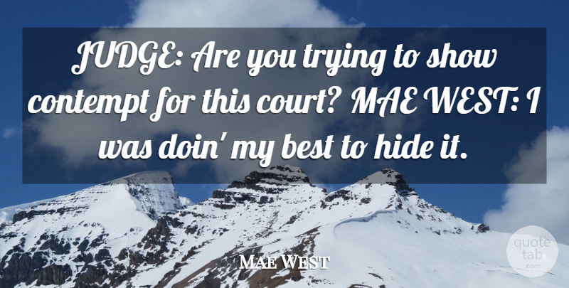 Mae West Quote About Judging, Trying, West: Judge Are You Trying To...