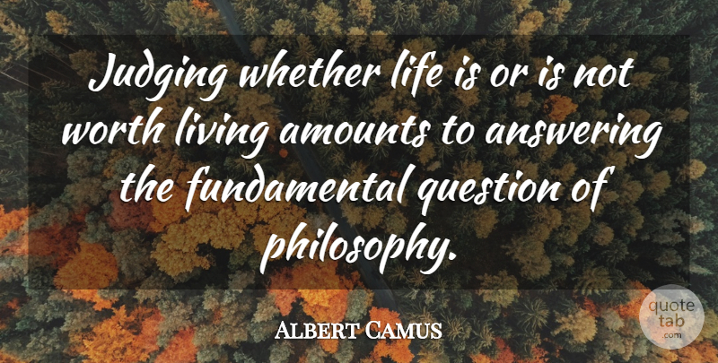 Albert Camus Quote About Suicide, Philosophy, Suicidal: Judging Whether Life Is Or...