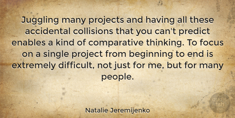 Natalie Jeremijenko Quote About Accidental, Enables, Extremely, Juggling, Predict: Juggling Many Projects And Having...