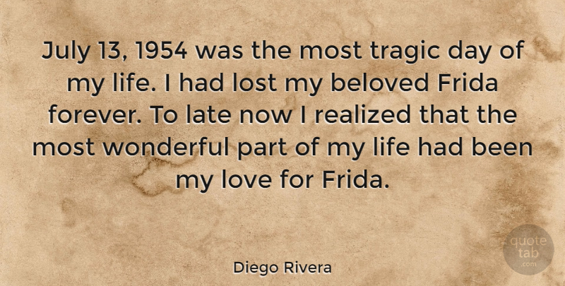 Diego Rivera Quote About Lost Love, July, Forever: July 13 1954 Was The...