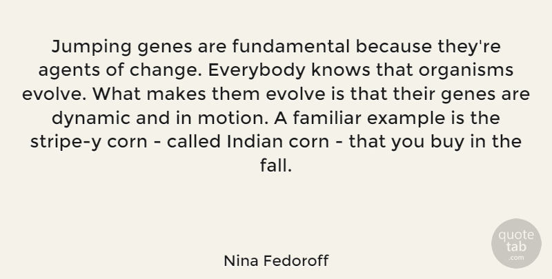 Nina Fedoroff Quote About Fall, Jumping, Stripes: Jumping Genes Are Fundamental Because...