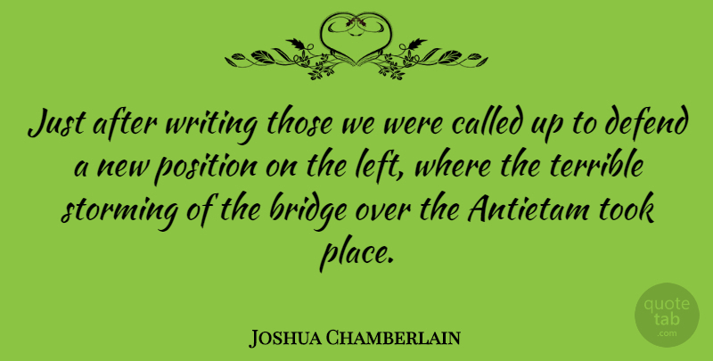 Joshua Chamberlain Quote About American Soldier, Defend, Terrible, Took: Just After Writing Those We...