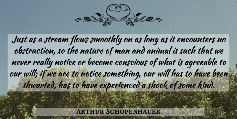 Arthur Schopenhauer Quote About Sad, Animal, Men: Just As A Stream Flows...