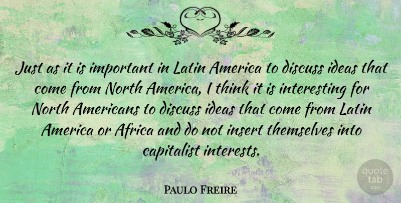 Paulo Freire Quote About Latin, Thinking, Ideas: Just As It Is Important...