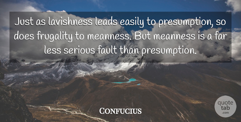 Confucius Quote About Justice, Faults, Serious: Just As Lavishness Leads Easily...